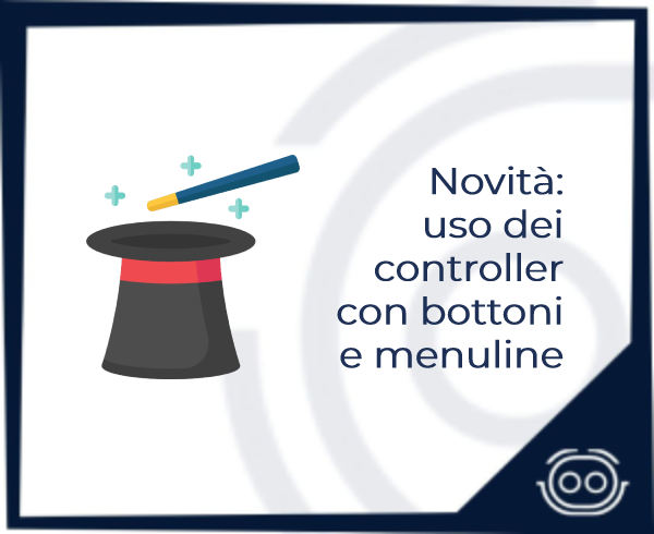 Novità: uso dei controller con bottoni e menuline